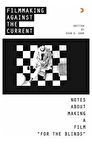 Filmmaking Against The Current - Notes About Making A Film For The Blinds