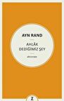 Ayn Rand - Ahlak Dediğimiz Şey
