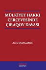 Mülkiyet Hakkı Çerçevesinde Çıraqov Davası