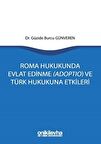 Roma Hukukunda Evlat Edinme (Adoptio) ve Türk Hukukuna Etkileri