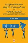 Çalışma Hayatında Adalet, Güven, Bağlılık ve Yönetici Desteği Kavramları Üzerine Bir Araştırma