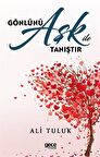 Gönlünü Aşk ile Tanıştır