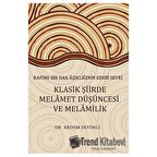 Rafine Bir Hak Aşıklığının Edebi Seyri Klasik Şiirde Melamet Düşüncesi Ve Melamilik