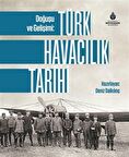 Doğuşu ve Gelişimi: Türk Havacılık Tarihi