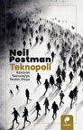 Teknopoli & Kültürün Teknolojiye Teslim Oluşu / Neil Postman