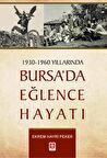 1930 - 1960 Yıllarında Bursa'da Eğlence Hayatı