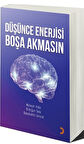 Düşünce Enerjisi Boşa Akmasın