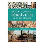 Selçuklu Çağında Türkiye’de İç Ve Dış Ticaret