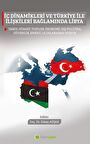 İç Dinamikleri ve Türkiye İle İlişkileri 	Bağlamında Libya