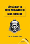 Çingiz Han'ın Türk Müşavirleri Sıno-Turcıca / Prof. Dr. Bahaeddin Ögel