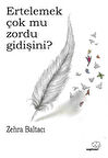 Ertelemek çok mu zordu gidişini? / Zehra Baltacı