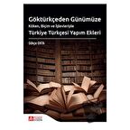 Göktürkçeden Günümüze Türkiye Türkçesi Yapım Ekleri