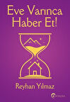 Eve Varınca Haber Et / Reyhan Yılmaz