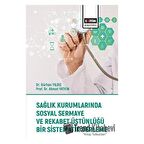 Sağlık Kurumlarında Sosyal Sermaye ve Rekabet Üstünlüğü Bir Sistematik Derleme