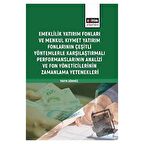 Emeklilik Yatırım Fonları ve Menkul Kıymet Yatırım Fonlarının Çeşitli Yöntemlerle Karşılaştırmalı Performanslarının Analizi ve Fon Yöneticilerinin Zamanlama Yetenekleri