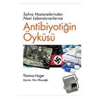 Sahra Hastanelerinden Nazi Laboratuvarlarına Antibiyotiğin Öyküsü