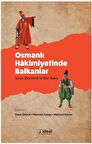 Osmanlı Hakimiyetinde Balkanlar - Sosyo-Ekonomik ve İdari Bakış