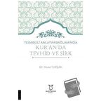 Tekabüli Anlatım Bağlamında Kur`an`da Tevhid ve Şirk