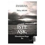 İşte Aşk, Elimdekinin Hepsi Bu