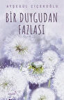 Bir Duygudan Fazlası / Ayşegül Çiçekoğlu