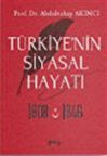 Türkiye'nin Siyasal Hayatı 1808-1946 / Abdulvahap Akıncı