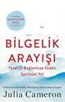 Bilgelik Arayışı & Yaratıcı Bağlantıya Giden Spiritüel Yol / Julia Cameron
