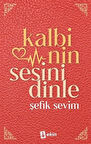 Kalbinin Sesini Dinle / Şefik Sevim