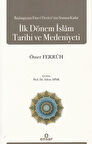 Başlangıçtan Emevi Devleti'nin Sonuna Kadar İlk Dönem İslam Tarihi ve Medeniyeti / Dr. Ömer Ferruh