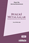 Hukuki Mütalaalar (Mahkeme Kararları ile Birlikte) Cilt XVIII: 2021 / Prof. Dr. Abuzer Kendigelen