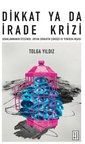 Dikkat Ya Da İrade Krizi