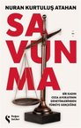 Savunma & Bir Kadın Ceza Avukatının Deneyimlerinden Türkiye Gerçeğine / Nuran Kurtuluş Atahan