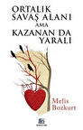 Ortalık Savaş Alanı Ama Kazanan Da Yaralı / Melis Bozkurt