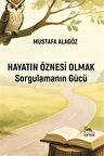 Hayatın Öznesi Olmak & Sorgulamanın Gücü / Mustafa Alagöz
