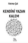 Kendini Yazan Kalem / Fatma Çal