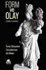 Form ve Olay & Yunan Dünyasının Yorumlanması İçin İlkeler / Carlo Diano