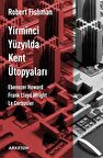 Yirminci Yüzyılda Kent Ütopyaları / Robert Fishman