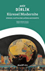Küresel Modernite: Küresel Kapitalizm Çağında Modernite / Arif Dirlik