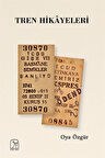 Tren Hikayeleri / Oya Özgür
