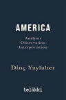 Amerıca Analysis - Observation - Interpretation / Dinç Yaylalıer