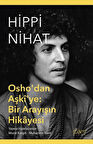 Hippi Nihat & Osho'dan Aşki'ye: Bir Arayışın Hikayesi / Nihat Özbudun