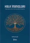 Halk İnanışları & Silopi Üzerine Dinler Tarihi Açısından Bir Araştırma / Delila Elçe