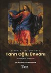 Erken Hıristiyanlıkta 'Tanrı Oğlu' Ünvanı: Kristolojik Bir Araştırma / Dr. Nurullah Haydar Yurduseven