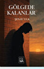 Gölgede Kalanlar / Şenay T. E. K.