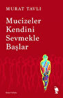 Mucizeler Kendini Sevmekle Başlar