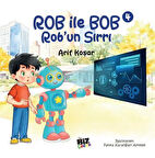 Rob İle Bob 4 - Rob'un Sırrı (Resimli Hikaye) 6+Yaş / Arif Koşar