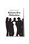 Babamı Ben Öldürdüm - Egemen Öztürk  