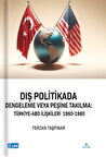 Dış Politikada Dengeleme veya Peşine Takılma Türkiye-ABD İlişkileri (1960-1980)
