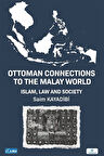 Ottoman Connections to the Malay World Islam, Law, and Society / Saim Kayadibi