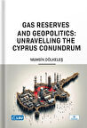 Gas Reserves and Geopolitics: Unravelling the Cyprus Conundrum