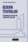 Bedenin Tiyatroları & Psikosomatik Hastalıklara Psikanalitik Yaklaşım / Joyce McDougall